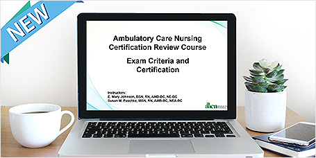 American Academy of Ambulatory Care Nursing (AAACN) Certification Review Course (CRC)